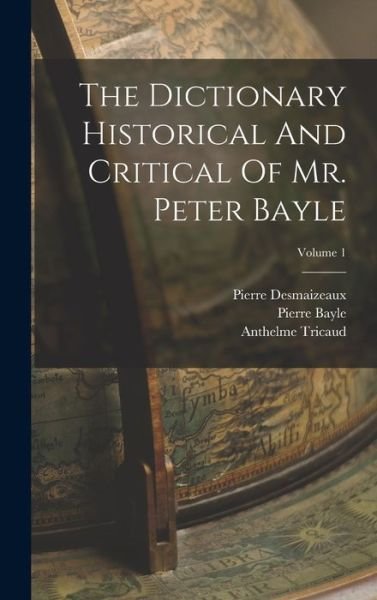 Cover for Pierre Bayle · Dictionary Historical and Critical of Mr. Peter Bayle; Volume 1 (Bok) (2022)