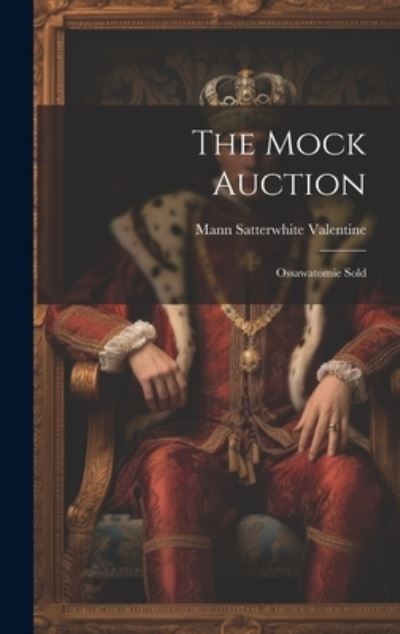 Cover for Mann Satterwhite Valentine · Mock Auction (Book) (2023)