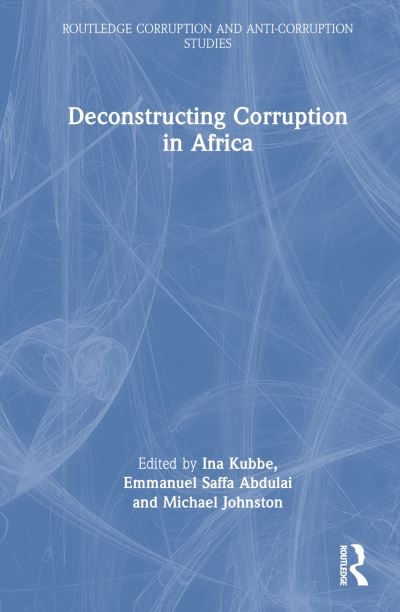 Deconstructing Corruption in Africa - Routledge Corruption and Anti-Corruption Studies -  - Books - Taylor & Francis Ltd - 9781032743004 - September 25, 2024