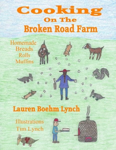 Cover for Lauren Boehm Lynch · Cooking on the Broken Road Farm : Homemade Breads, Rolls and Muffins (Pocketbok) (2019)
