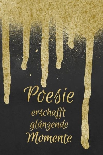 Poesie erschafft glanzende Momente - Poesiealbum Blanko - Bøger - Independently Published - 9781088746004 - 6. august 2019
