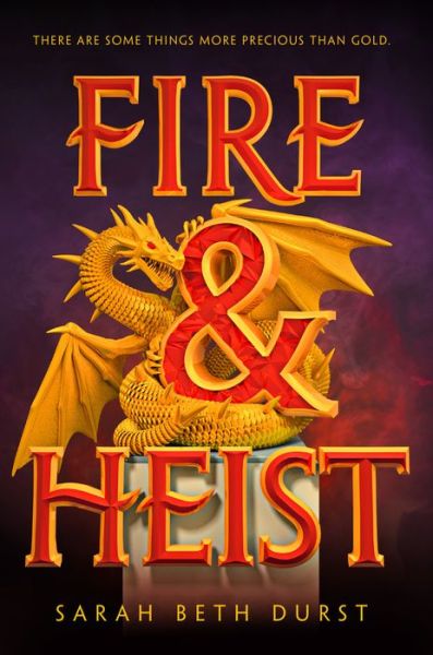 Cover for Sarah Beth Durst · Fire and Heist (Hardcover Book) (2018)