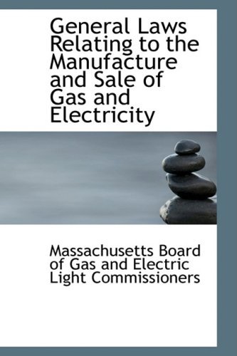 Cover for Board of Gas and Electric Light Commis · General Laws Relating to the Manufacture and Sale of Gas and Electricity (Hardcover bog) (2009)