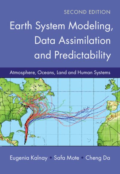 Cover for Kalnay, Eugenia (University of Maryland, College Park) · Earth System Modeling, Data Assimilation and Predictability: Atmosphere, Oceans, Land and Human Systems (Hardcover Book) [2 Revised edition] (2024)