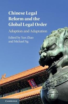 Cover for Yun Zhao · Chinese Legal Reform and the Global Legal Order: Adoption and Adaptation (Innbunden bok) (2017)
