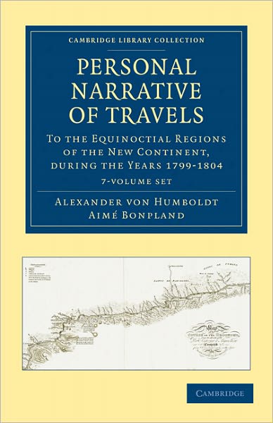 Cover for Alexander von Humboldt · Personal Narrative of Travels to the Equinoctial Regions of the New Continent 7 Volume Set: During the Years 1799-1804 - Cambridge Library Collection - Latin American Studies (Book pack) (2011)