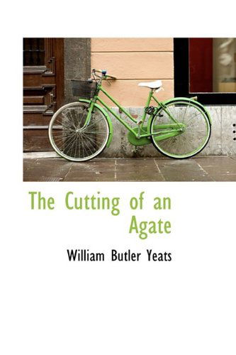 Cover for William Butler Yeats · The Cutting of an Agate (Hardcover Book) (2009)