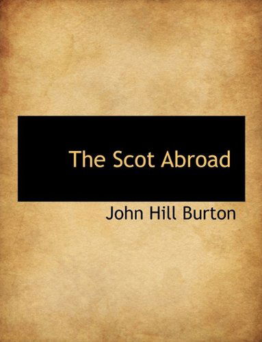 Cover for John Hill Burton · The Scot Abroad (Paperback Book) [Large Type edition] (2009)