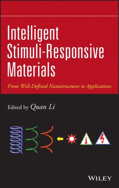Intelligent Stimuli-Responsive Materials: From Well-Defined Nanostructures to Applications - Q Li - Boeken - John Wiley & Sons Inc - 9781118452004 - 6 december 2013