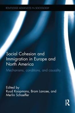 Social Cohesion and Immigration in Europe and North America: Mechanisms, Conditions, and Causality - Routledge Advances in Sociology (Taschenbuch) (2016)