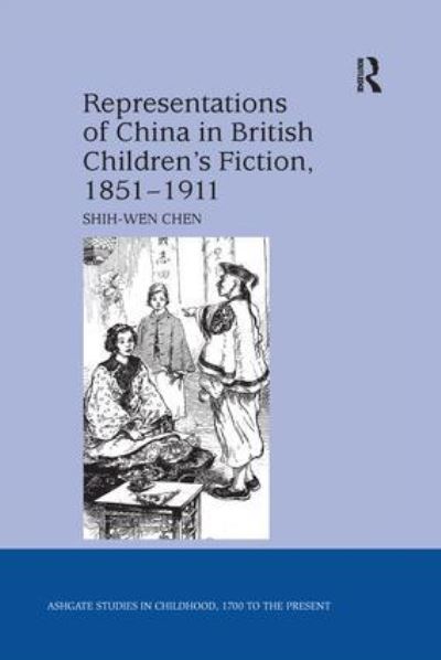 Cover for Shih-Wen Chen · Representations of China in British Children's Fiction, 1851-1911 - Studies in Childhood, 1700 to the Present (Paperback Book) (2016)