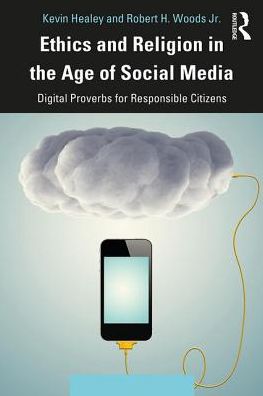 Cover for Healey, Kevin (University of New Hampshire) · Ethics and Religion in the Age of Social Media: Digital Proverbs for Responsible Citizens (Paperback Book) (2019)