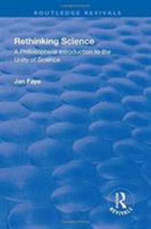 Cover for Jan Faye · Rethinking Science: A Philosophical Introduction to the Unity of Science - Routledge Revivals (Hardcover Book) (2017)