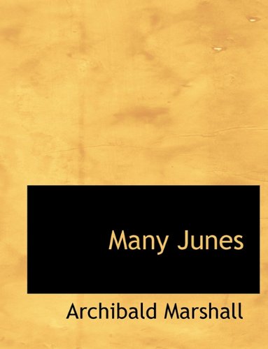 Many  Junes - Archibald Marshall - Książki - BiblioLife - 9781140158004 - 6 kwietnia 2010