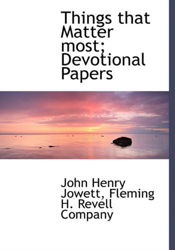 Cover for John Henry Jowett · Things That Matter Most; Devotional Papers (Hardcover Book) (2010)