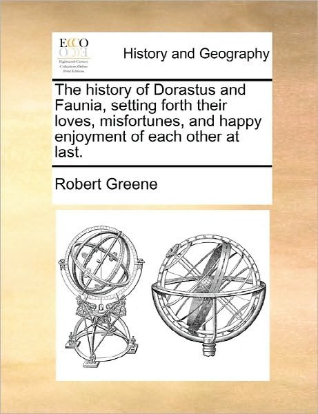 Cover for Robert Greene · The History of Dorastus and Faunia, Setting Forth Their Loves, Misfortunes, and Happy Enjoyment of Each Other at Last. (Paperback Bog) (2010)