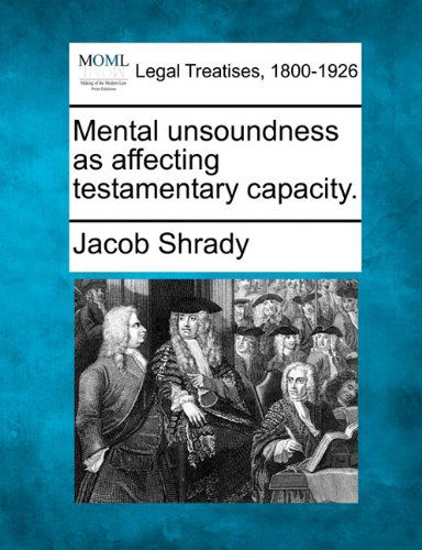 Cover for Jacob Shrady · Mental Unsoundness As Affecting Testamentary Capacity. (Paperback Bog) (2010)