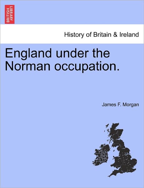 Cover for James F Morgan · England Under the Norman Occupation. (Paperback Book) (2011)