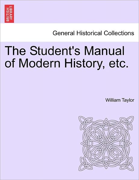 Cover for William Taylor · The Student's Manual of Modern History, Etc. (Paperback Book) (2011)