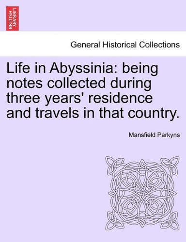 Cover for Mansfield Parkyns · Life in Abyssinia: Being Notes Collected During Three Years' Residence and Travels in That Country. (Taschenbuch) (2011)