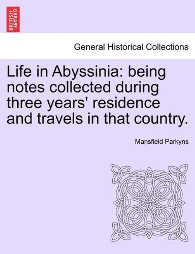 Cover for Mansfield Parkyns · Life in Abyssinia: Being Notes Collected During Three Years' Residence and Travels in That Country. (Paperback Book) (2011)