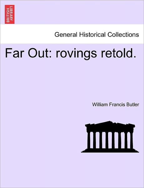 Cover for William Francis Butler · Far Out: Rovings Retold. (Paperback Book) (2011)