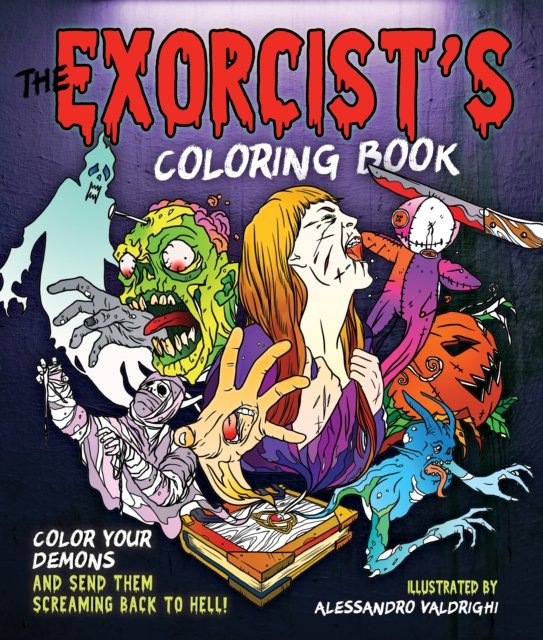 Cover for Alessandro Valdrighi · The Exorcist's Coloring Book: Color Your Demons and Send Them Screaming Back to Hell! (Paperback Book) (2023)