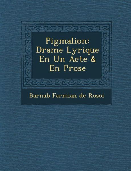 Cover for Barnab · Pigmalion: Drame Lyrique en Un Acte &amp; en Prose (Paperback Book) (2012)