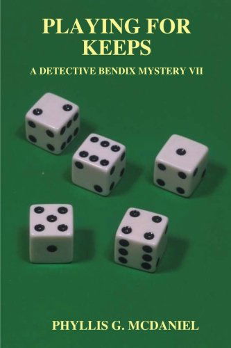 Cover for Phyllis G. Mcdaniel · Playing for Keeps: a Detective Bendix Mystery Vii (Paperback Book) (2013)