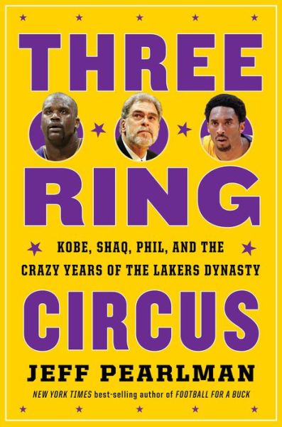 Cover for Jeff Pearlman · Three-Ring Circus: Kobe, Shaq, Phil, and the Crazy Years of the Lakers Dynasty (Hardcover Book) (2020)