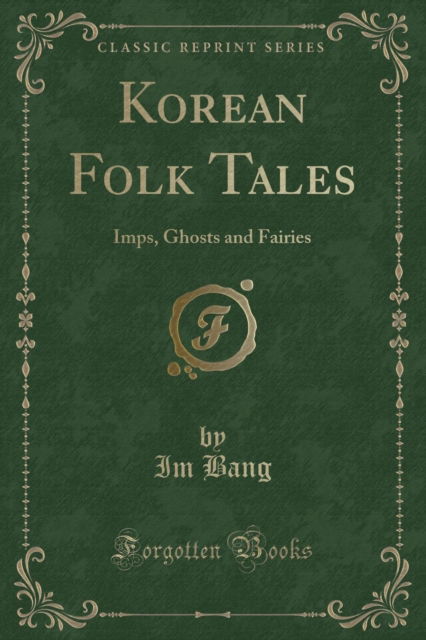 Cover for Im Bang · Korean Folk Tales : Imps, Ghosts and Fairies (Classic Reprint) (Paperback Book) (2018)