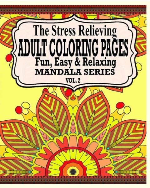 Cover for Jason Potash · The Stress Relieving Adult Coloring Pages: Fun, Easy &amp; Relaxing Mandala Serie (Vol. 2) (Paperback Book) (2020)