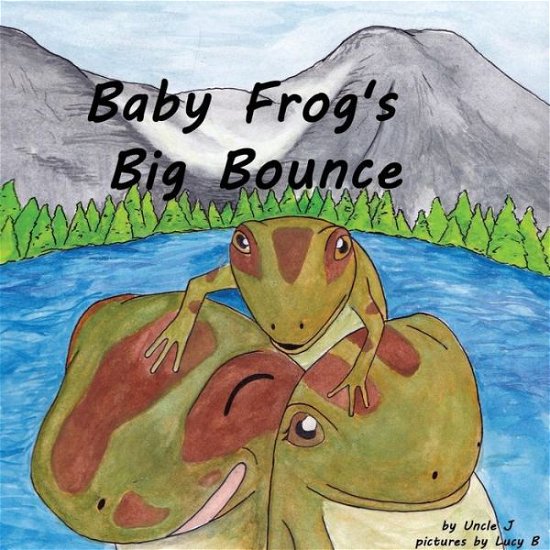 Baby Frog's Big Bounce - Uncle J - Böcker - Lulu.com - 9781387289004 - 23 oktober 2017