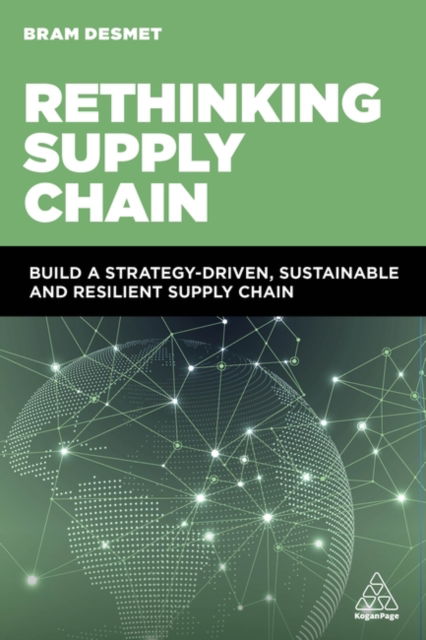 Cover for Dr BRAM DESMET · Rethinking Supply Chain: Build a Strategy-Driven, Sustainable and Resilient Supply Chain (Hardcover Book) (2024)