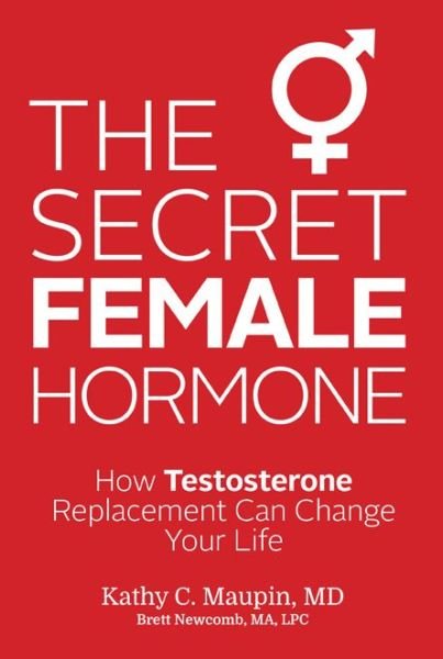 Cover for Brett Newcomb M.a.  L.p.c. · The Secret Female Hormone: How Testosterone Replacement Can Change Your Life (Taschenbuch) (2015)