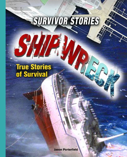 Cover for Jason Porterfield · Shipwreck: True Stories of Survival (Survivor Stories) (Hardcover Book) (2007)