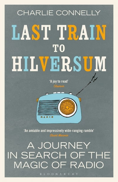 Cover for Charlie Connelly · Last Train to Hilversum: A journey in search of the magic of radio (Paperback Book) (2020)