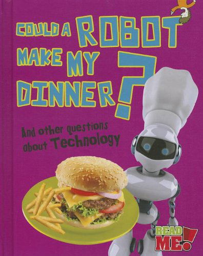 Cover for Kay Barnham · Could a Robot Make My Dinner?: and Other Questions About Technology (Questions You Never Thought You'd Ask) (Innbunden bok) (2013)