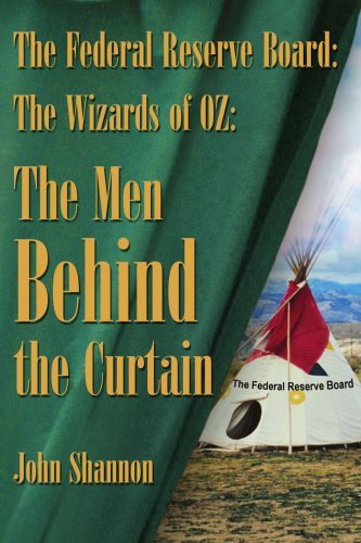The Federal Reserve Board: the Wizards of 0z: the men Behind the Curtain - John Shannon - Bøger - AuthorHouse - 9781420865004 - 28. juni 2005
