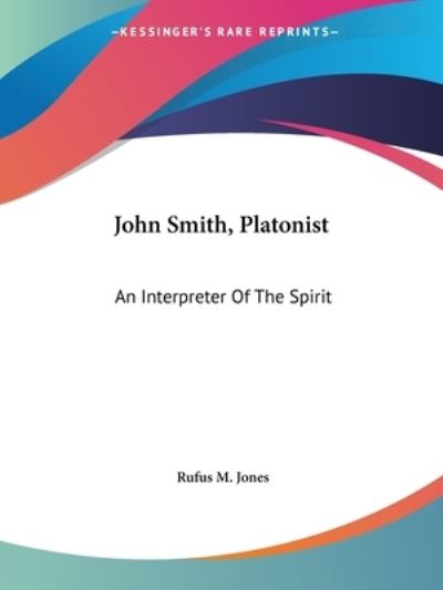 Cover for Rufus M. Jones · John Smith, Platonist: an Interpreter of the Spirit (Paperback Book) (2005)