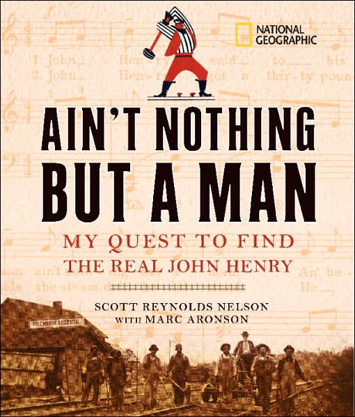 Cover for Scott Nelson · Ain't Nothing but a Man: My Quest to Find the Real John Henry (Hardcover Book) (2007)