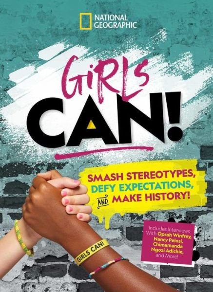 Cover for National Geographic Kids · Girls Can!: Smash Stereotypes, Defy Expectations, and Make History! (Hardcover Book) (2020)