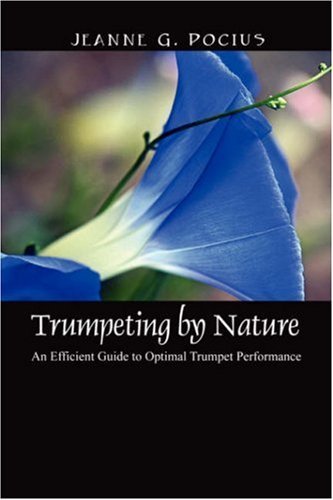 Cover for Jeanne G. Pocius · Trumpeting by Nature: an Efficient Guide to Optimal Trumpet Performance (Inbunden Bok) (2007)