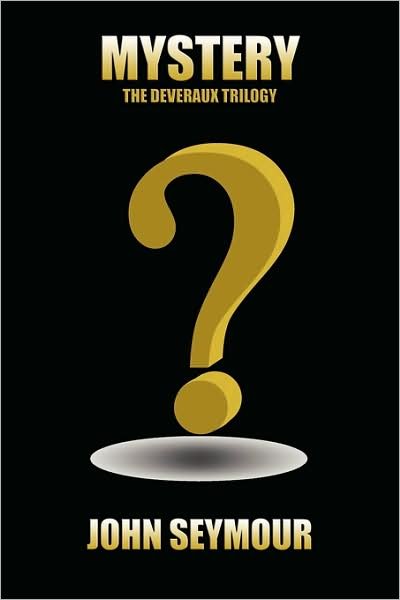 Mystery: the Deveraux Trilogy - John Seymour - Böcker - AuthorHouse - 9781434332004 - 19 november 2007