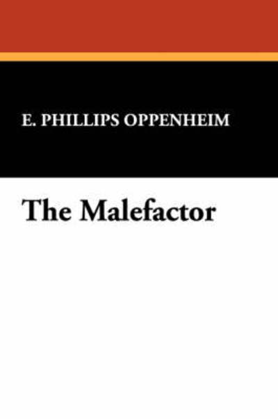 Cover for E. Phillips Oppenheim · The Malefactor (Hardcover Book) (2008)