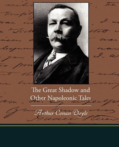 Cover for Arthur Conan Doyle · The Great Shadow and Other Napoleonic Tales (Paperback Book) (2009)