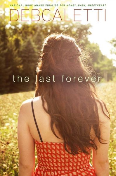 Cover for Deb Caletti · The Last Forever (Hardcover Book) (2014)