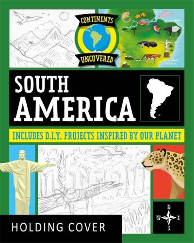 Cover for Rob Colson · Continents Uncovered: South America - Continents Uncovered (Gebundenes Buch) [Illustrated edition] (2023)