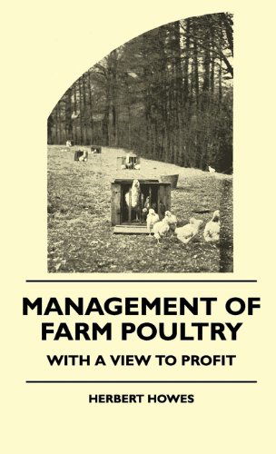 Management of Farm Poultry - with a View to Profit - Herbert Howes - Books - Wakeman Press - 9781445516004 - July 27, 2010