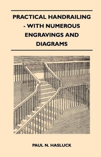 Practical Handrailing - with Numerous Engravings and Diagrams - Paul N. Hasluck - Böcker - Masterson Press - 9781446519004 - 22 november 2010